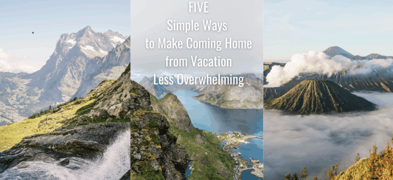 5 Simple Ways to Make Coming Home from Vacation Less Overwhelming